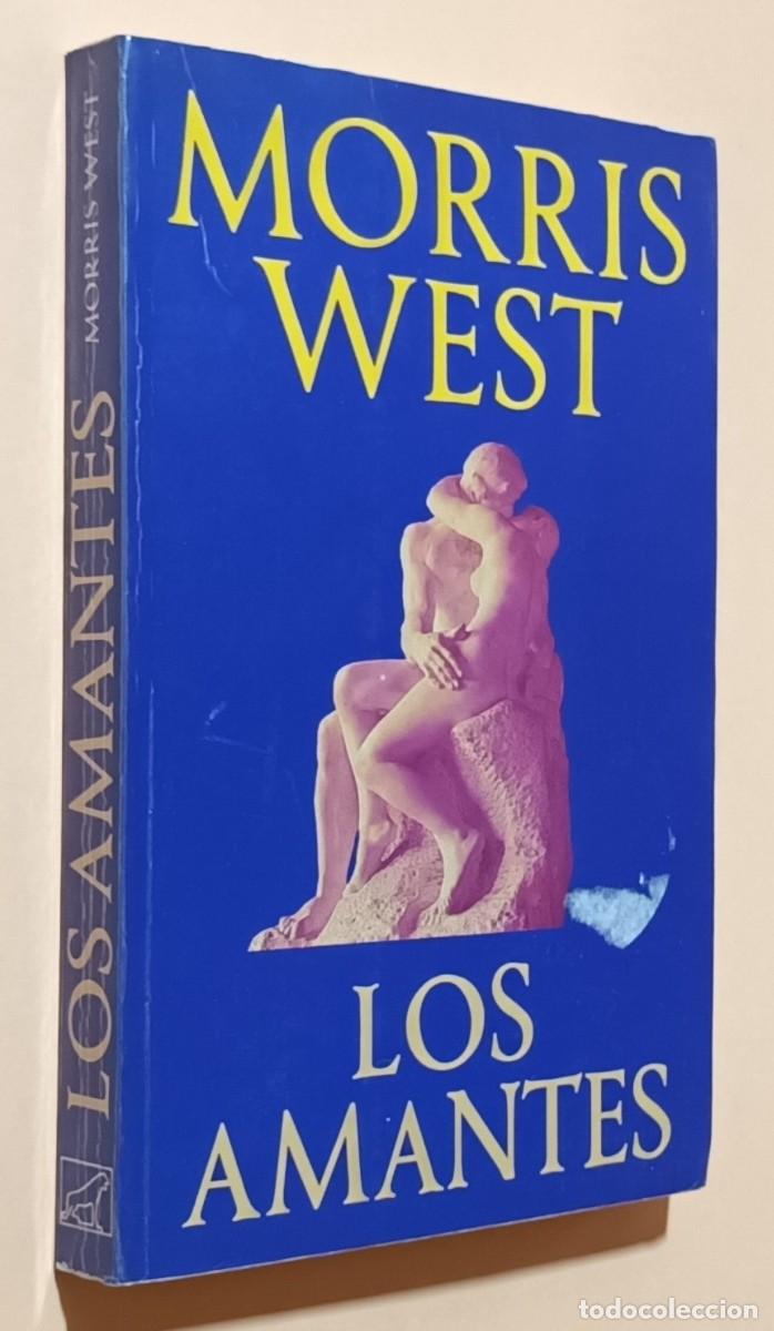 Libros de segunda mano: LOS AMANTES - MORRIS WEST - ED. JAVIER VERGARA - 1992