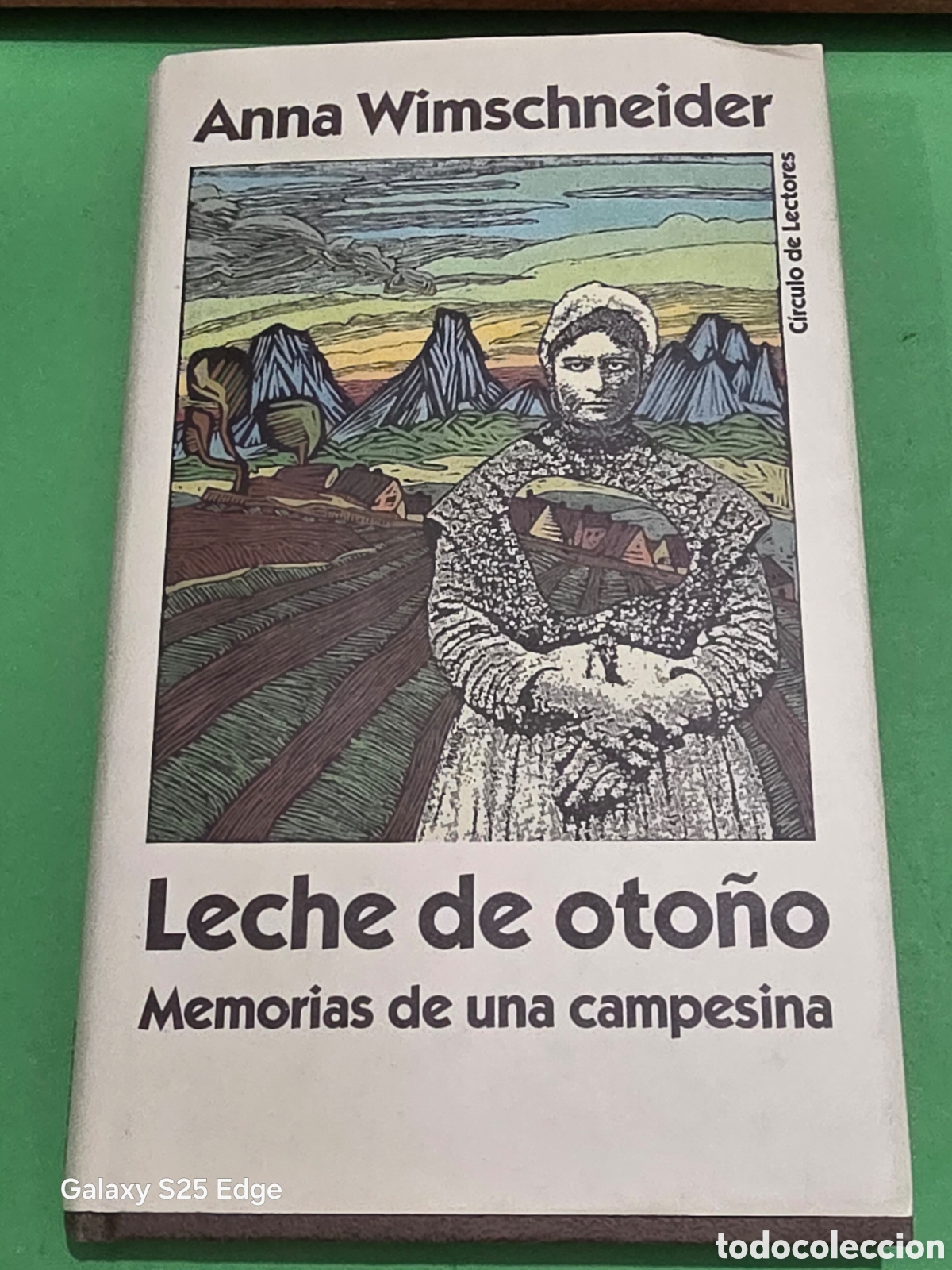 Libros de segunda mano: &rdquo;&rdquo;LECHE DE OTO&Ntilde;O&rdquo;&rdquo;...MEMORIAS DE UNA CAMPESINA...ANNA WIMSCHNEIDER...CIRCULO DE LECTORES...1990...