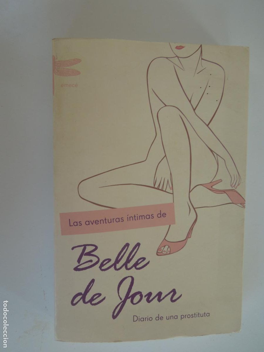 Libros de segunda mano: LAS AVENTURAS INTIMAS DE BELLE DE JOUR - DIARIO DE UNA PROTITUTA - EMECE 2006