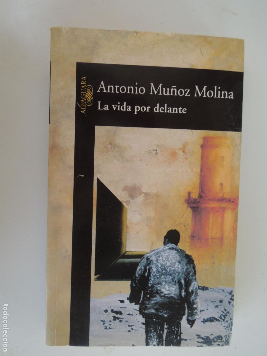 Libros de segunda mano: LA VIDA POR DELANTE - ANTONIO MU&Ntilde;OZ MOLINA - ALFAGUARA -2002-
