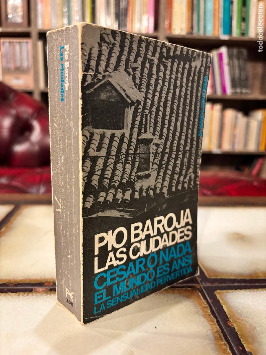 Libros de segunda mano: Las ciudades. C&eacute;sar o Nada. El mundo es ans&iacute;. La sensualidad pervertida. P&iacute;o Baroja