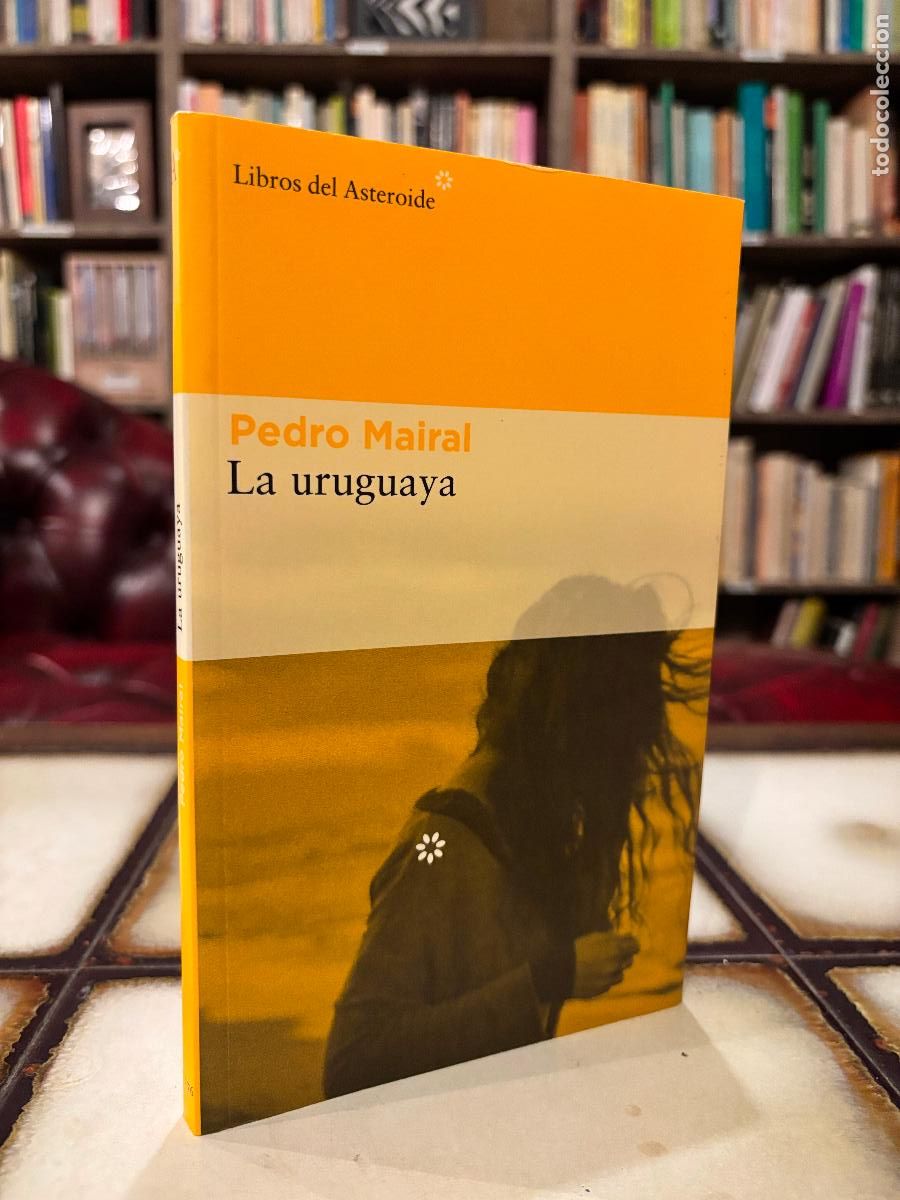 Libros de segunda mano: La uruguaya. Pedro Mairal.