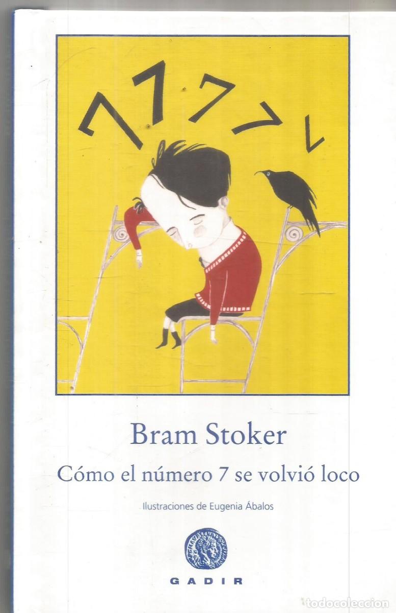 Libros de segunda mano: BRAM STOKER. COMO EL NUMERO 7 SE VOLVIO LOCO. GADIR