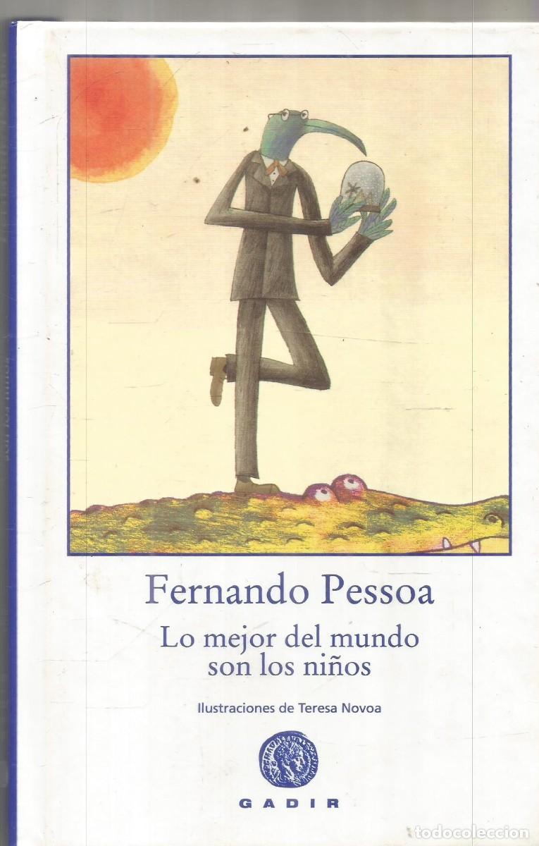 Libros de segunda mano: FERNANDO PESSOA. LO MEJOR DEL MUNDO SON LOS NI&Ntilde;OS. GADIR