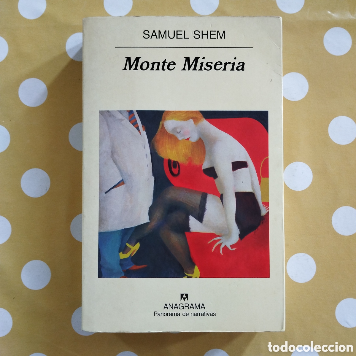 Libros de segunda mano: SAMUEL SHEM MONTE MISERIA ANAGRAMA PANORAMA DE NARRATIVAS 2000