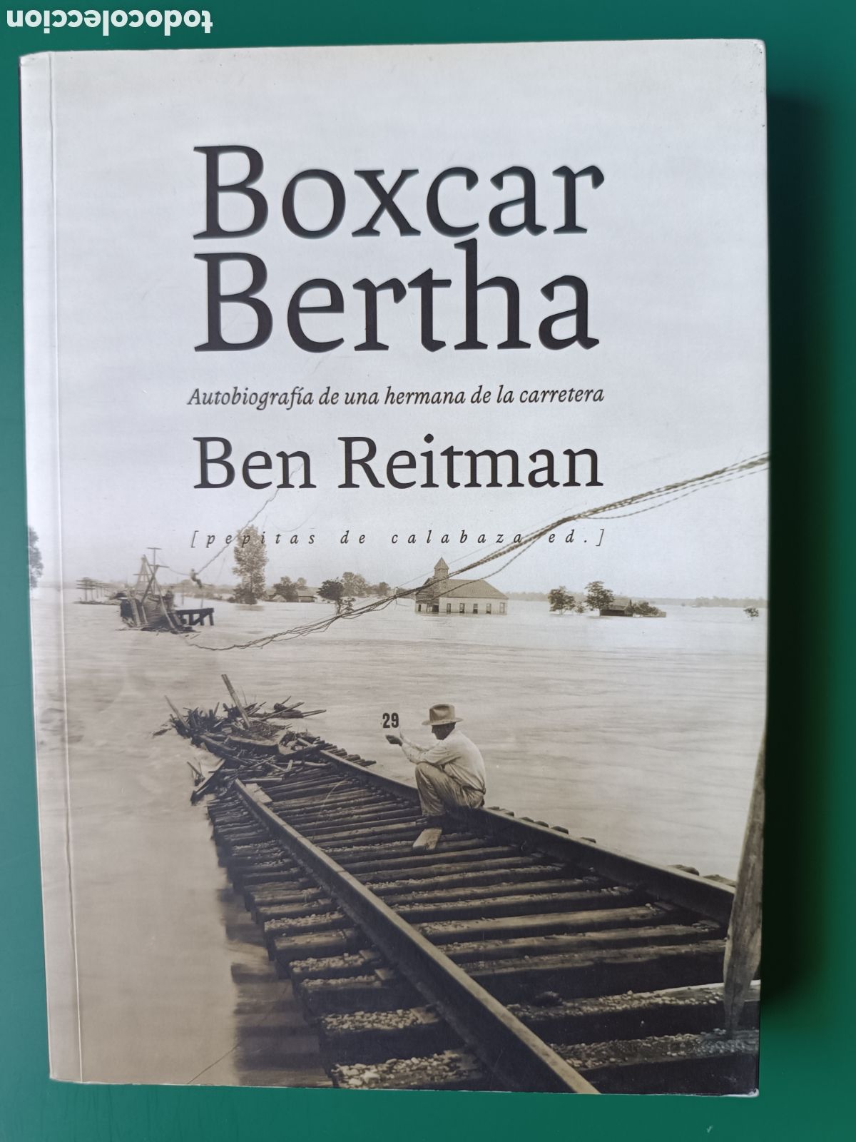 Libros de segunda mano: BOXCAR BERTHA, autobiograf&iacute;a de una hermana de la carretera (Ben Reitman) -Ed. Pepitas de Calabaza -