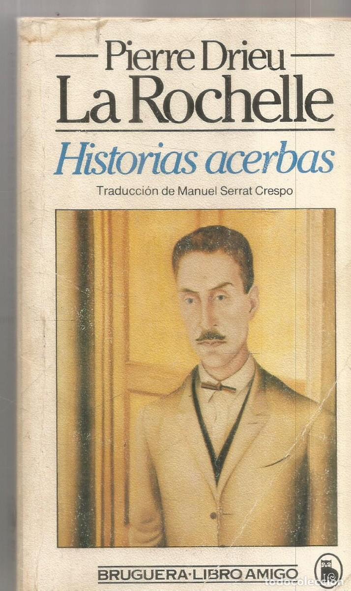 Libros de segunda mano: PIERRE DRIEU LA ROCHELLE. HISTORIAS ACERBAS. BRUGUERA