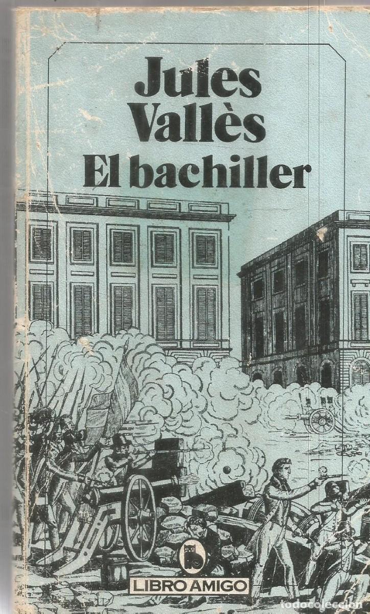 Libros de segunda mano: JULES VALLES. EL BACHILLER. BRUGUERA