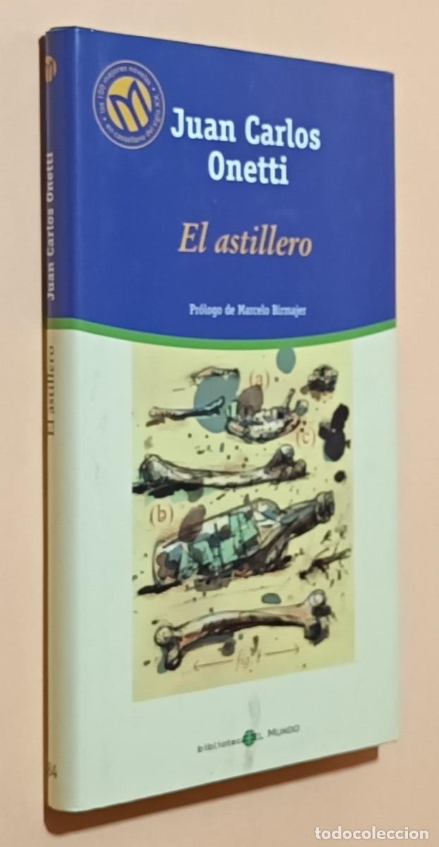 Libros de segunda mano: EL ASTILLERO - JUAN CARLOS ONETTI - BIBLIOTEX - 2001