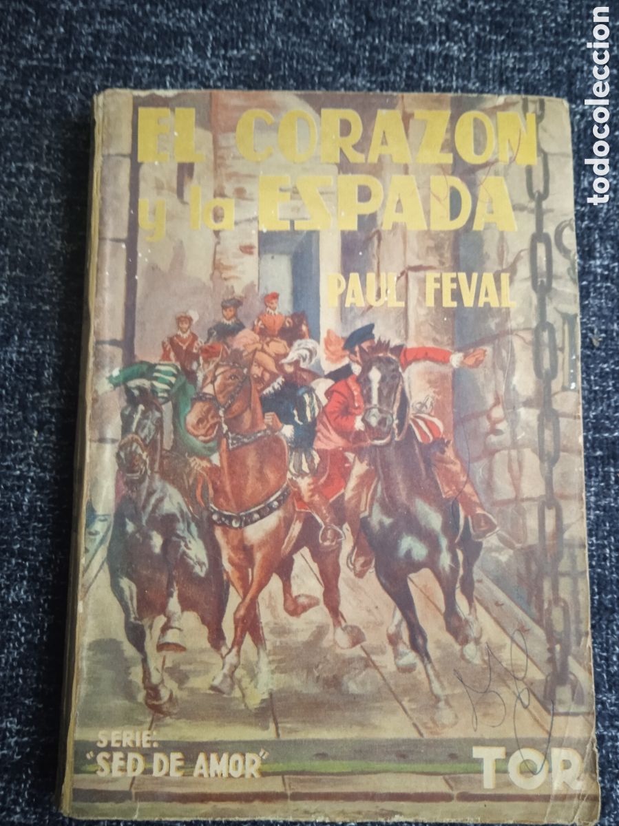 Libros de segunda mano: SED DE AMOR - El coraz&oacute;n y la espada Feval, Paul ( HIJO )-ED. TOR - ARGENTINA