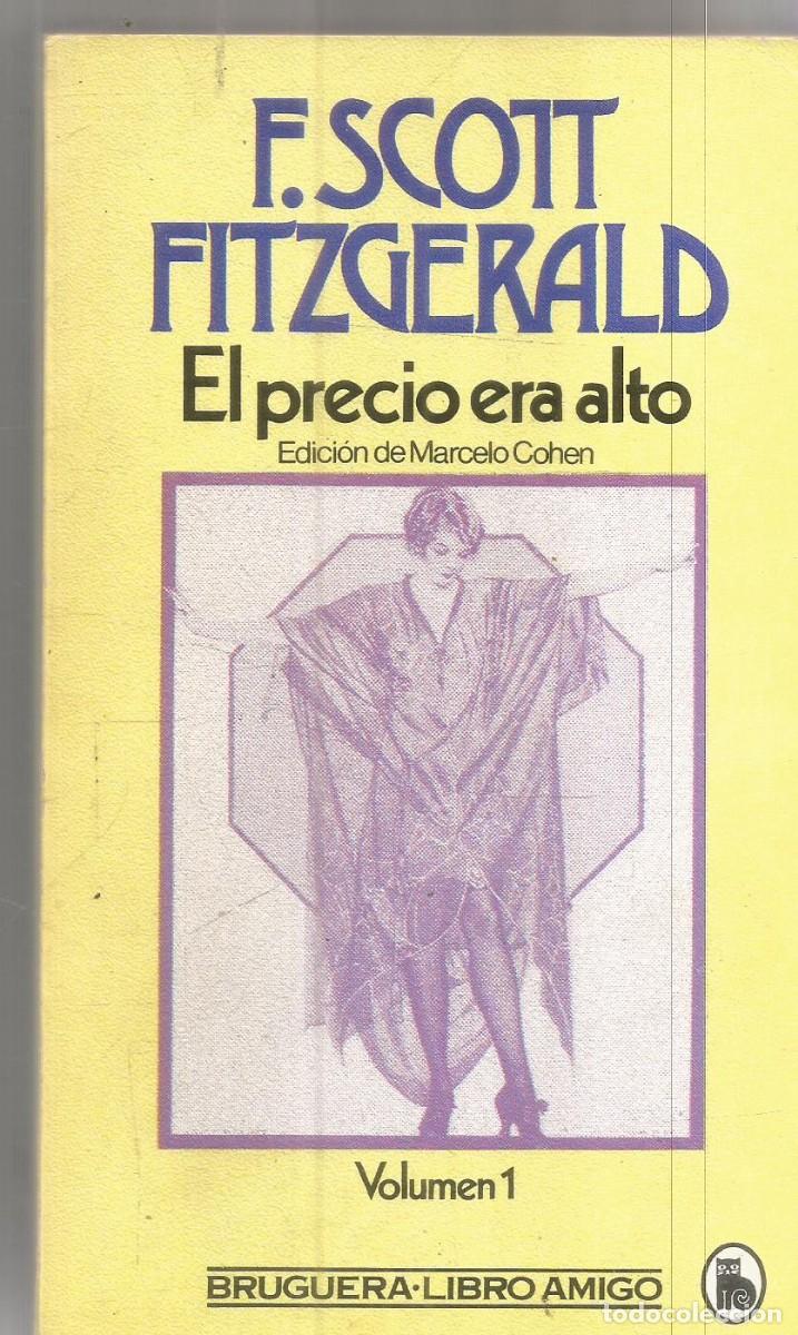 Libros de segunda mano: F. SCOTT FITZGERALD. EL PRECIO ERA ALTO. BRUGUERA