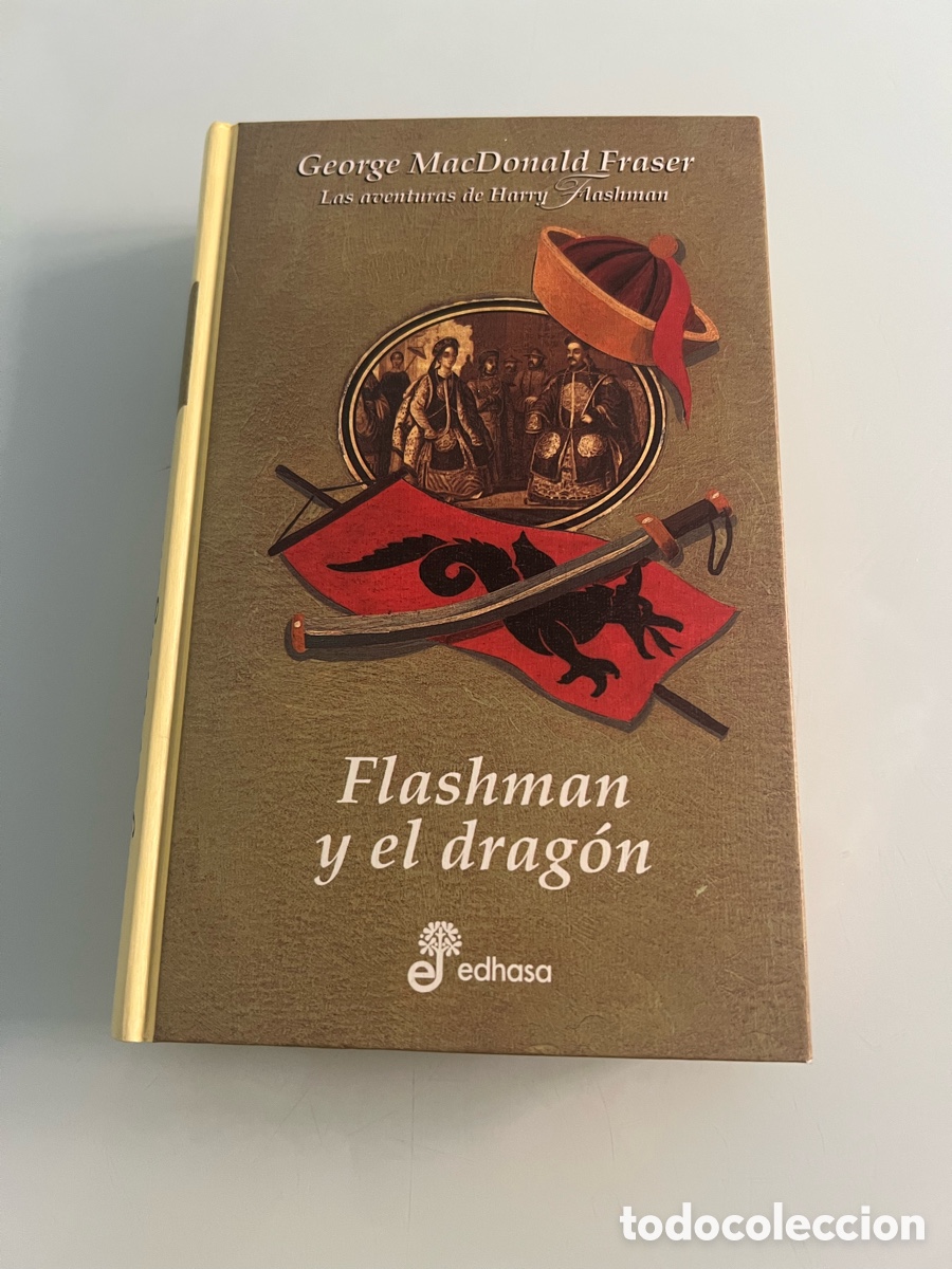 Libros de segunda mano: Flashman y el drag&oacute;n. George Macdonald Fraser. 1&ordf; ed. 2002. Las aventuras de Harry Flashman