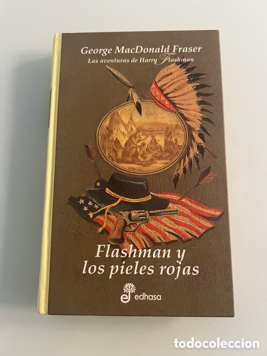 Libros de segunda mano: Flashman y los pieles rojas. George M. Fraser. Edhasa ed. 1999. Las aventuras de Harry Flashman