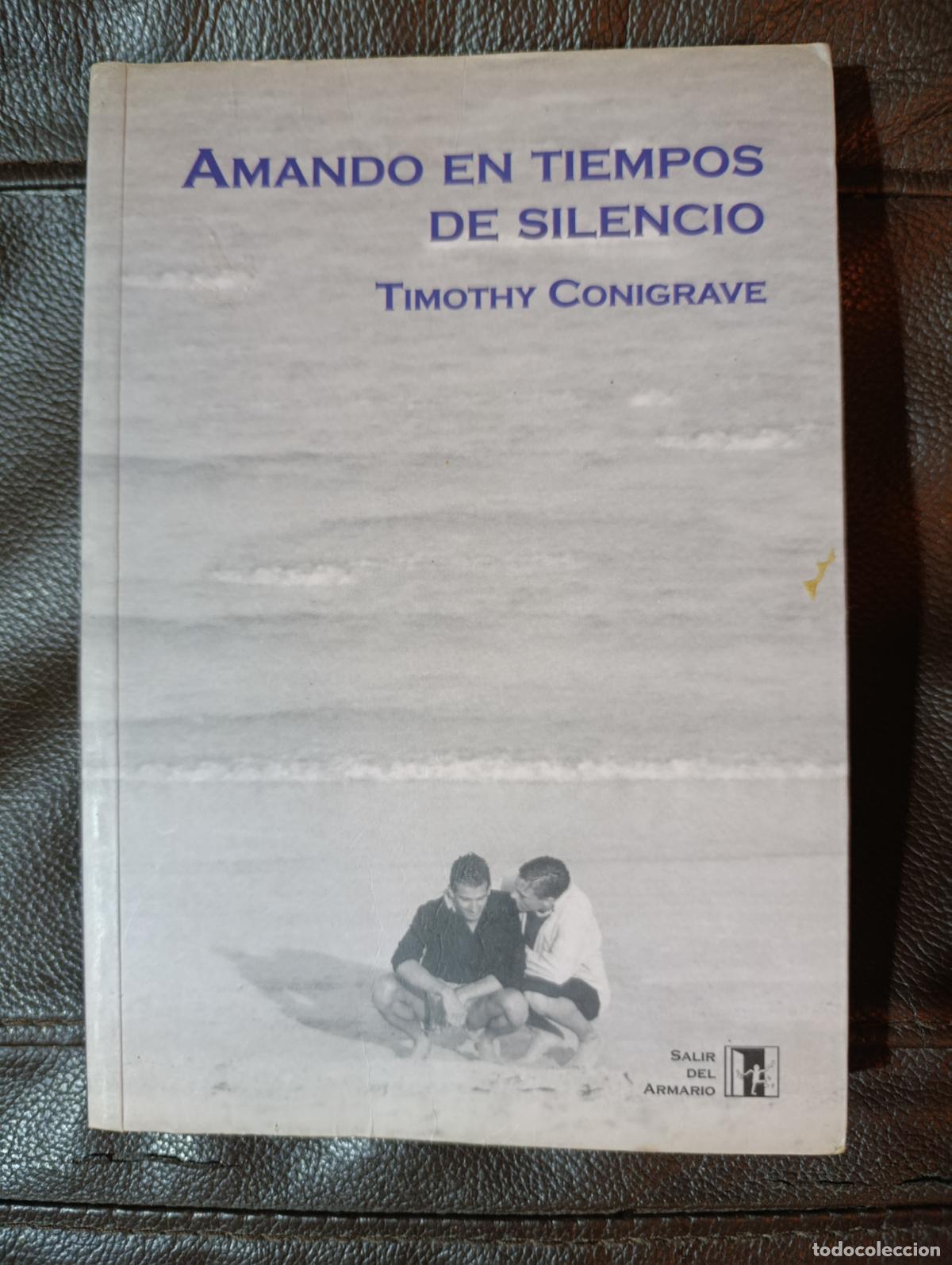 Libros de segunda mano: AMANDO EN TIEMPOS DE SILENCIO TIMOTHY CONIGRAVE