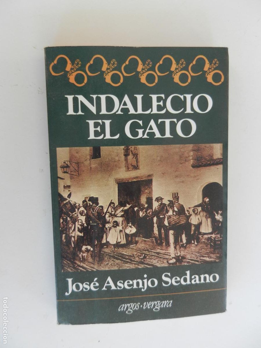 Libros de segunda mano: INDALECIO EL GATO - JOS&Eacute; ASENJO SEDANO - ARGOS VERGARA 1&ordf; ED. 1983.