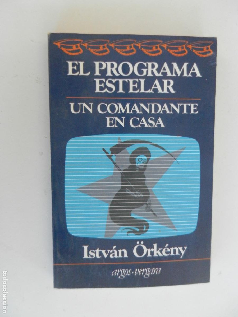 Libros de segunda mano: EL PROGRAMA ESTELAR / UN COMANDANTE EN CASA - ITSV&Aacute;N &Ouml;RK&Eacute;NY - ARGOS VERGARA 1&ordf; ED. 1984.