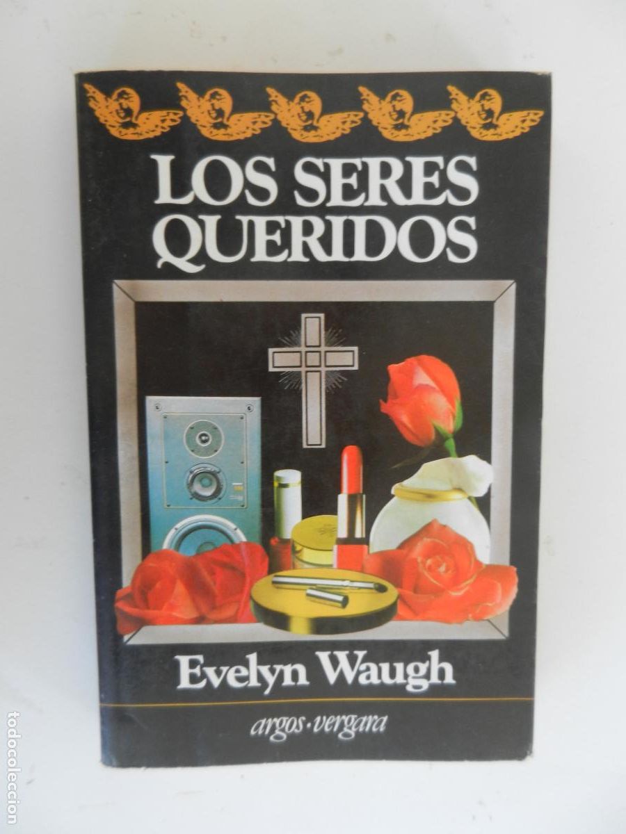 Libros de segunda mano: LOS SERES QUERIDOS - EVELYN WAUGH - ARGOS VERGARA 1&ordf; ED. 1983.