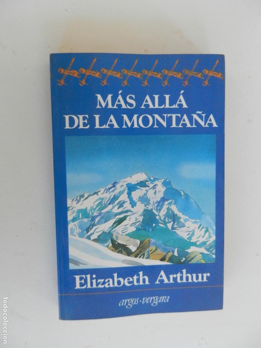 Libros de segunda mano: M&Aacute;S ALL&Aacute; DE LA MONTA&Ntilde;A - ELIZABETH ARTHUR - ARGOS VERGARA 1&ordf; EDICI&Oacute;N 1984.