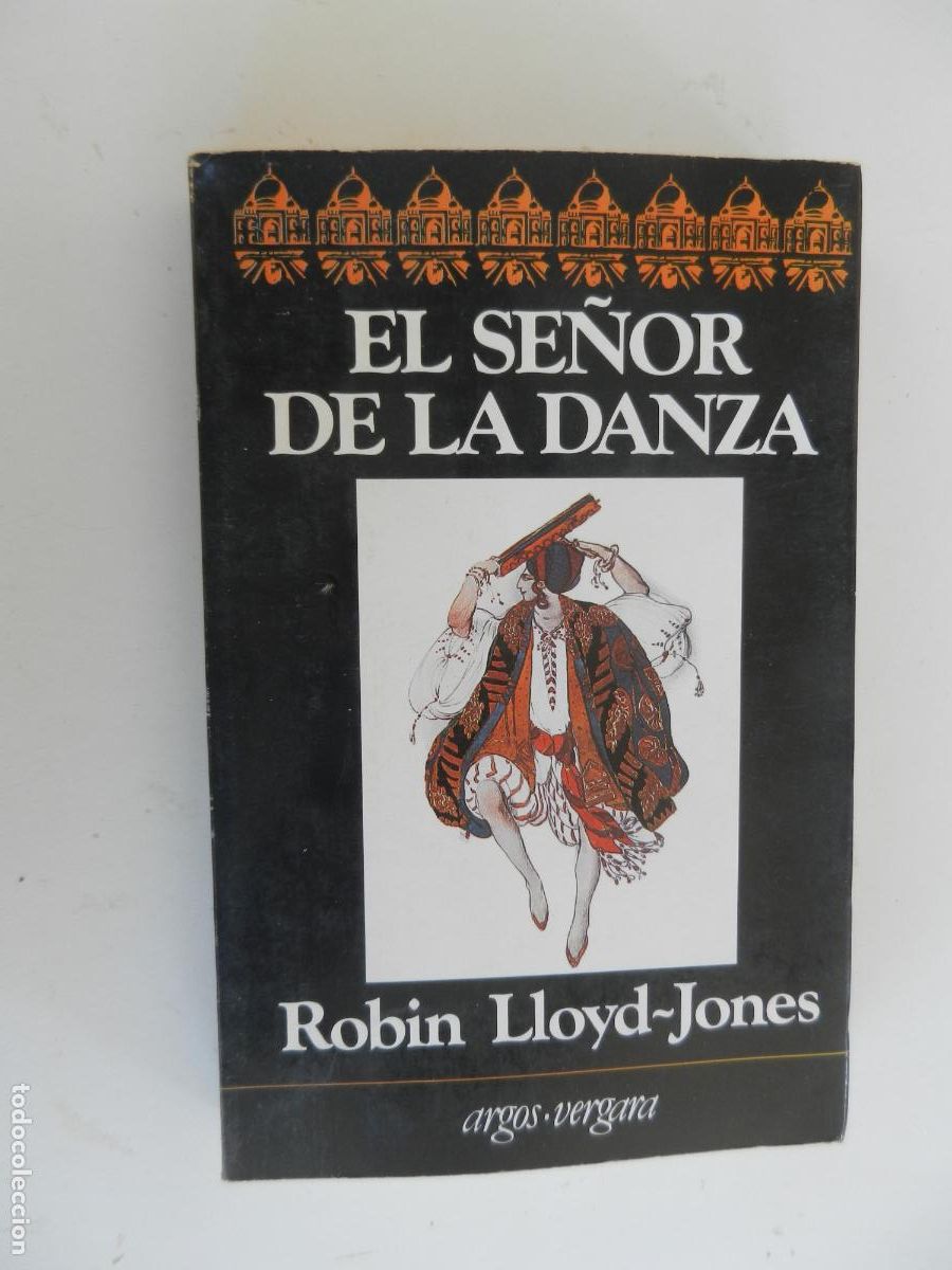 Libros de segunda mano: EL SE&Ntilde;OR DE LA DANZA - ROBIN LLOYD-JONES - ARGOS VERGARA 1&ordf; ED. 1984.