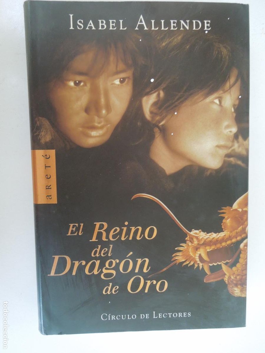 Libros de segunda mano: EL REINO DEL DRAGON DE ORO - ISABEL ALLENDE - CIRCULO DE LECTORES - ARETE