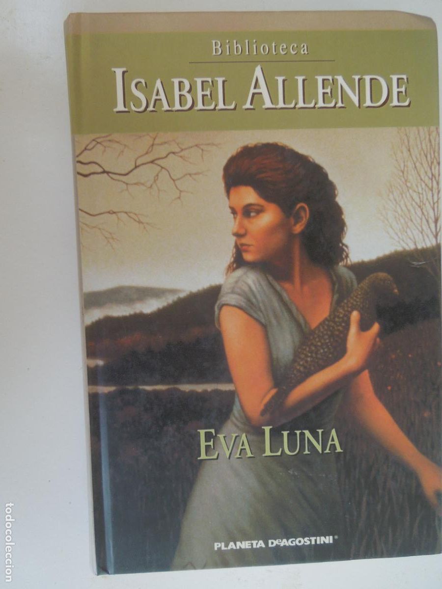 Libros de segunda mano: EVA LUNA - ISABEL ALLENDE - PLANETA DeAGOSTINI - 2002 TAPAS DURAS - VER FOTOS