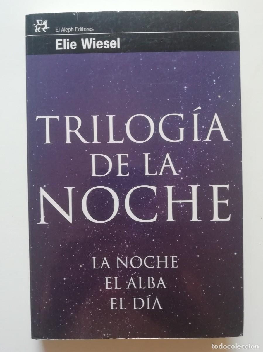 Libros de segunda mano: TRILOG&Iacute;A DE LA NOCHE (LA NOCHE, EL ALBA, EL D&Iacute;A) - ELIE WIESEL - ED. EL ALEPH 2008
