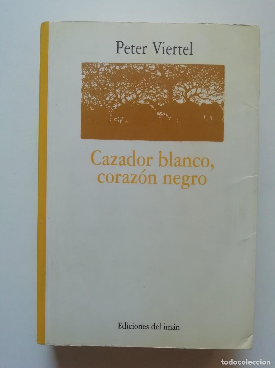 Libros de segunda mano: CAZADOR BLANCO, CORAZ&Oacute;N NEGRO - PETER VIERTEL - ED. DEL IM&Aacute;N 1997