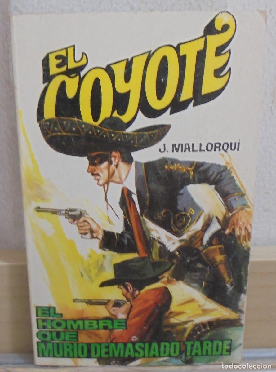 Libros de segunda mano: El Coyote - El hombre que murio demasiado tarde. J. Mallorqui