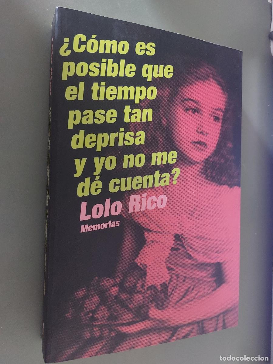 Libros de segunda mano: &iquest;Como es posible que el tiempo pase tan deprisa y yo no me de cuenta? Lolo Rico +dossier prensae14 4
