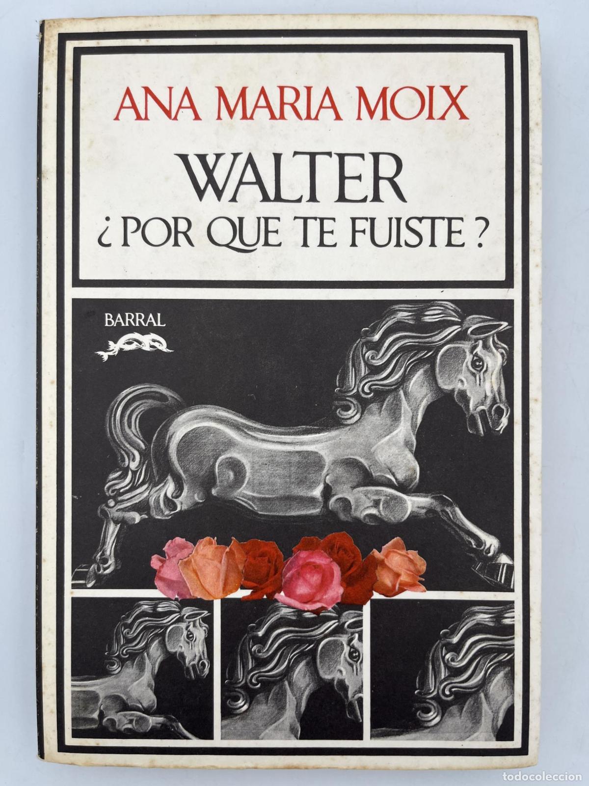 Libros de segunda mano: WALTER &iquest;POR QU&Eacute; TE FUISTE? - Ana Mar&iacute;a Moix