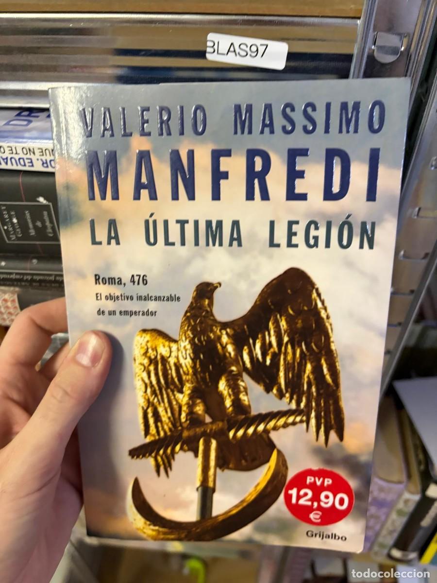 Libros de segunda mano: BLAS97 &mdash; Manfredi: La &uacute;ltima legi&oacute;n &mdash; Valerio Massimo Manfredi &mdash; Grijalbo.