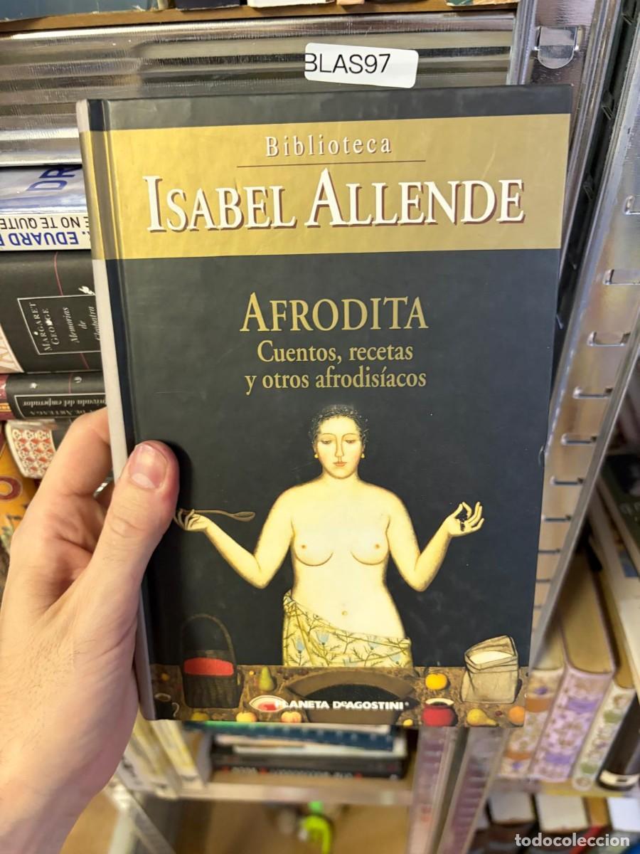 Libros de segunda mano: BLAS97 Isabel Allende &ndash; Afrodita: Cuentos, recetas y otros afrodis&iacute;acos. Planeta DeAgostini.