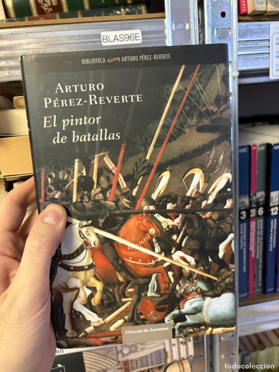 Libros de segunda mano: BLAS96E El pintor de batallas &ndash; Arturo P&eacute;rez-Reverte. C&iacute;rculo de Lectores.