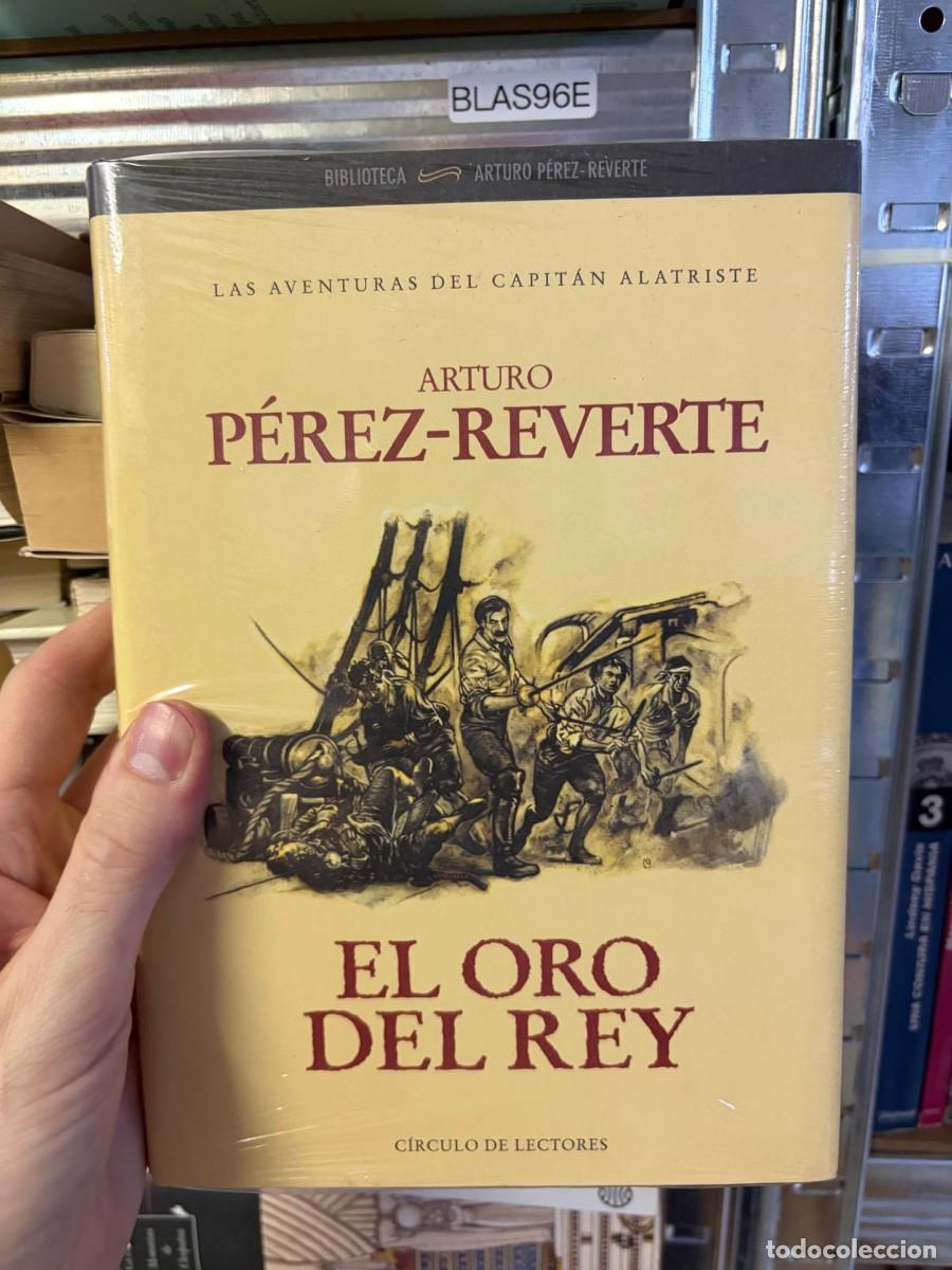 Libros de segunda mano: BLAS96E El oro del rey &ndash; Arturo P&eacute;rez-Reverte. C&iacute;rculo de Lectores. el capitan alatriste