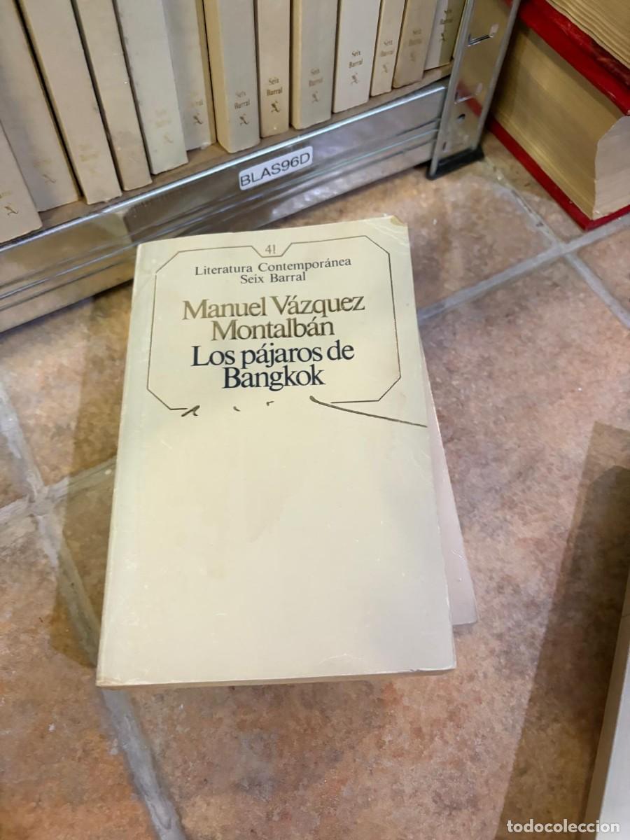 Libros de segunda mano: BLAS96D Manuel V&aacute;zquez Montalb&aacute;n, Los p&aacute;jaros de Bangkok. Seix Barral.