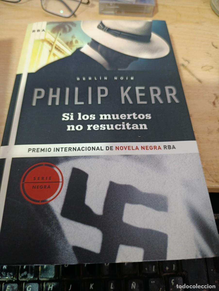 Libri di seconda mano: SI LOS MUERTOS NO RESUCITAN. PHILIP KERR. EST32B2
