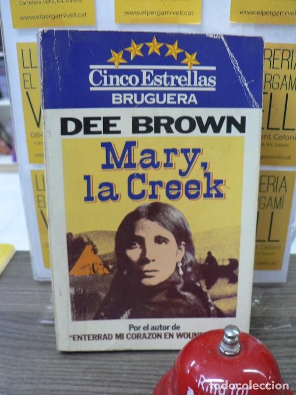 Libros de segunda mano: Mary, la Creek - Brown, Dee - Bruguera - Cinco Estrellas, 80