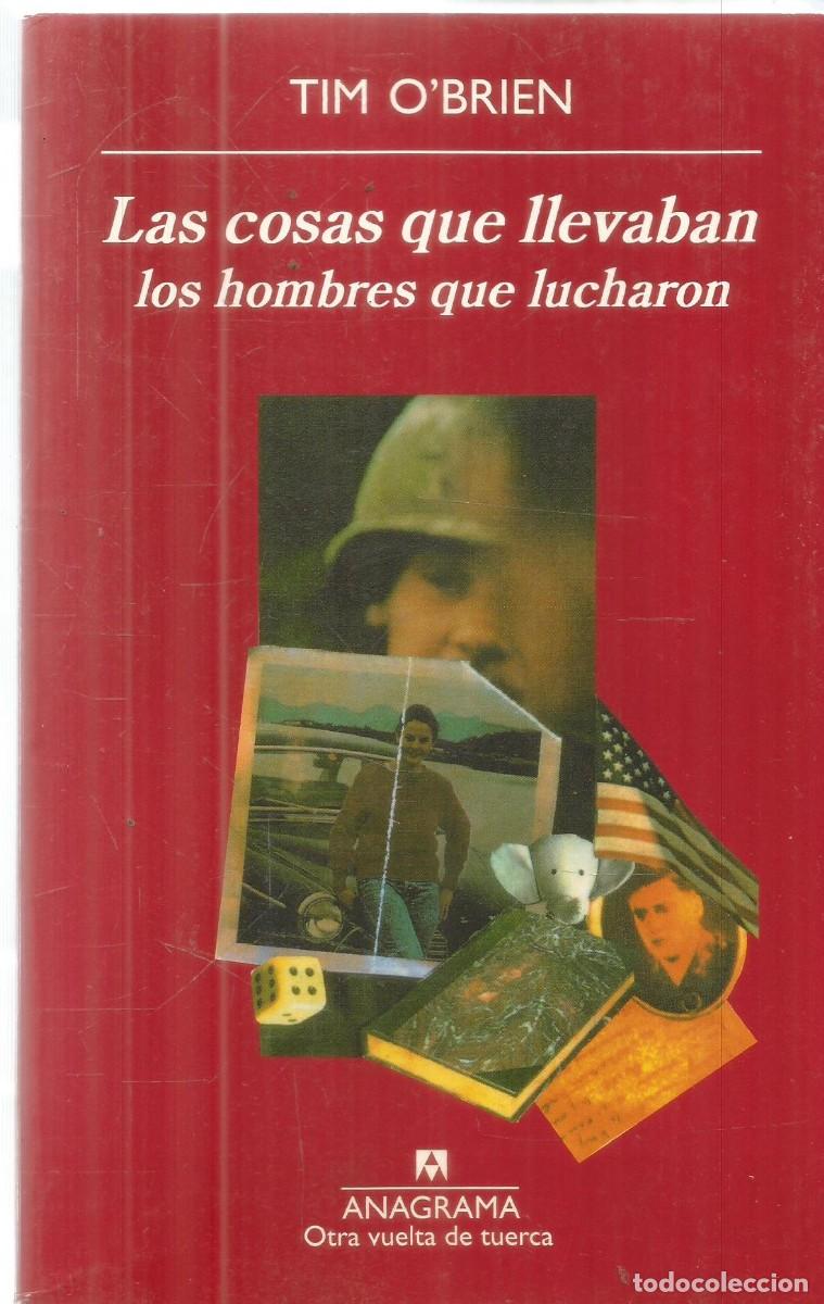 Libros de segunda mano: TIM O'BRIEN. LAS COSAS QUE LLEVABAN LOS HOMBRES QUE LUCHARON. ANAGRAMA.