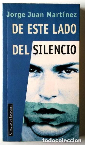 Libros de segunda mano: De este lado del silencio - Jorge Juan Martinez - Circulo de Lectores - 1994