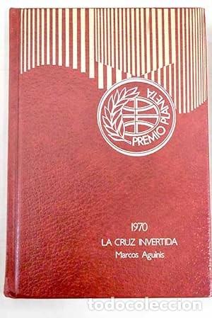 Libri di seconda mano: La Cruz Invertida: Premio Planeta 1970 - Aguinis, Marcos - Editorial Planeta - Premio, 1970