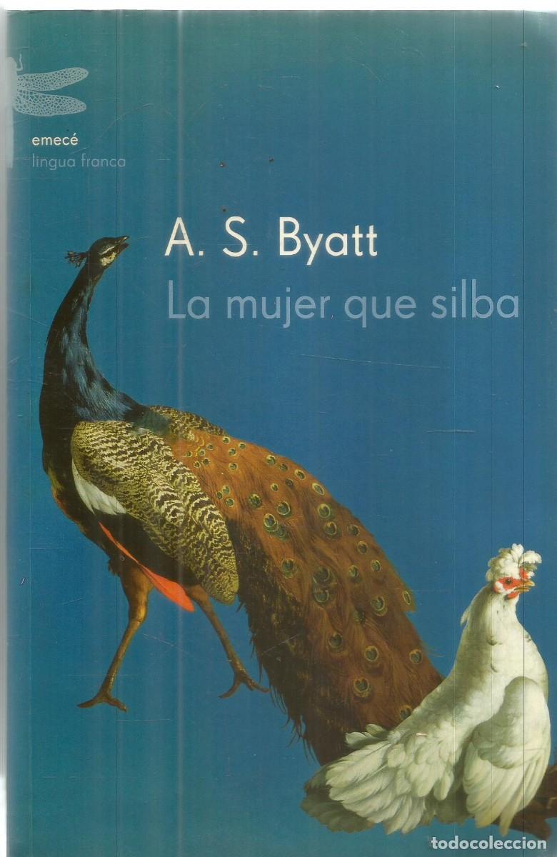 Libros de segunda mano: A.S. BYATT. LA MUJER QUE SILBA. EMECE. PRIMERA EDICION