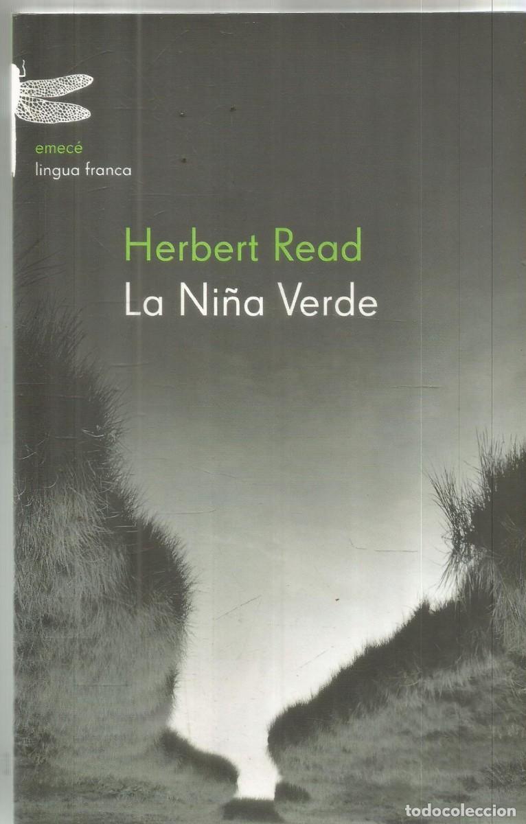 Libros de segunda mano: HERBERT READ. LA NI&Ntilde;A VERDE. EMECE. PRIMERA EDICION