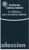 Libros de segunda mano: La Habana para un Infante Difunto - Guillermo Cabrera Infante - Bibliotex - Millenium. Siglo XX