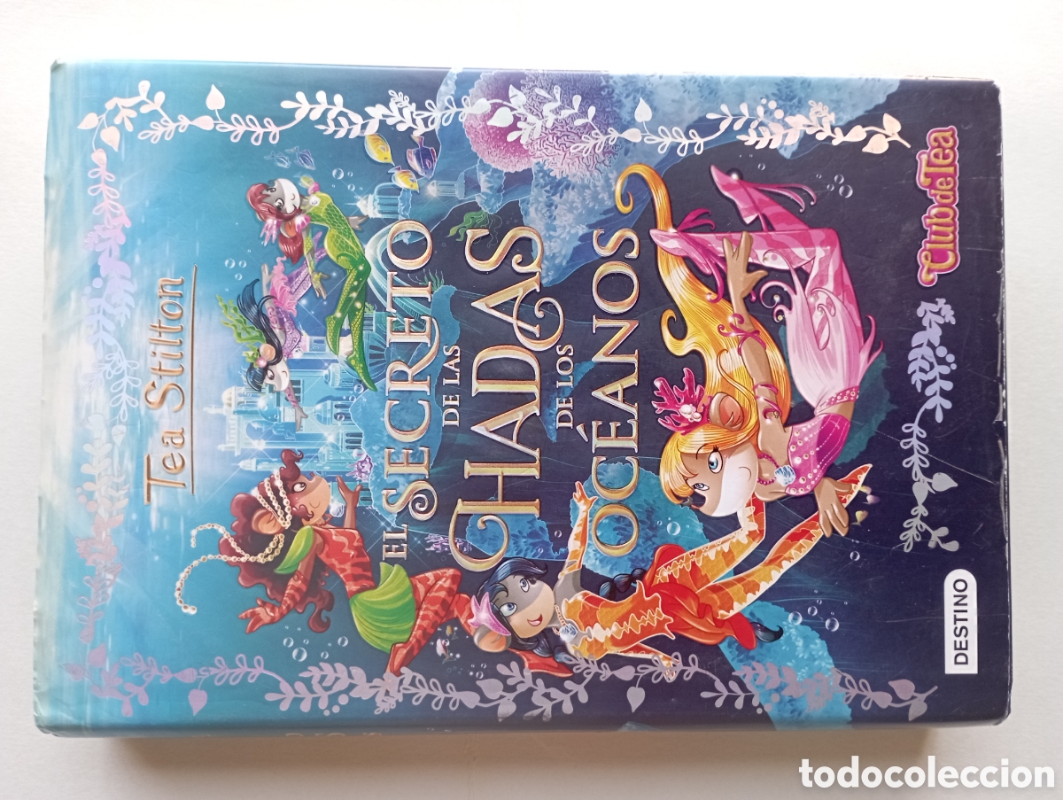 Libros de segunda mano: TEA STILTON - EL SECRETO DE LAS HADAS DE LOS OCEANOS - DESTINO
