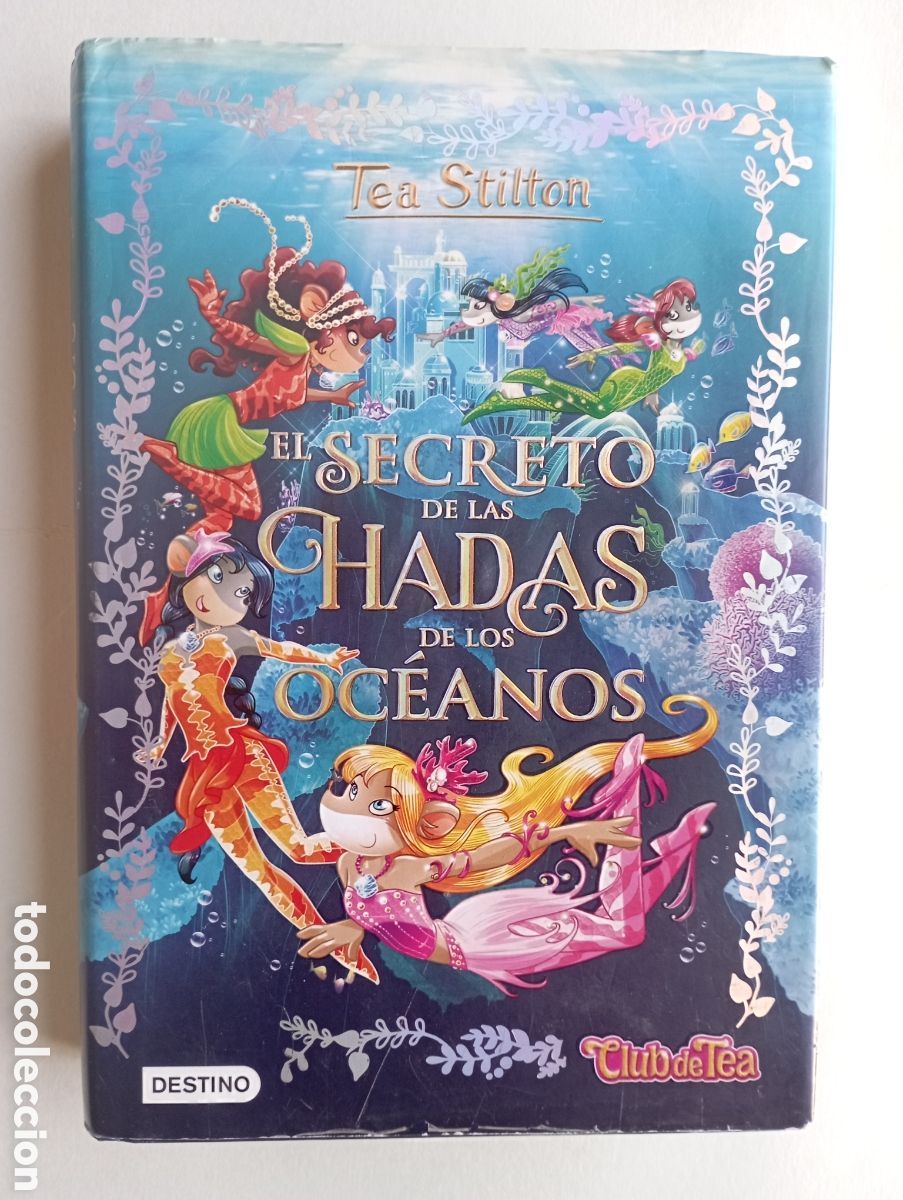 Libros de segunda mano: TEA STILTON - EL SECRETO DE LAS HADAS DE LOS OCEANOS - DESTINO