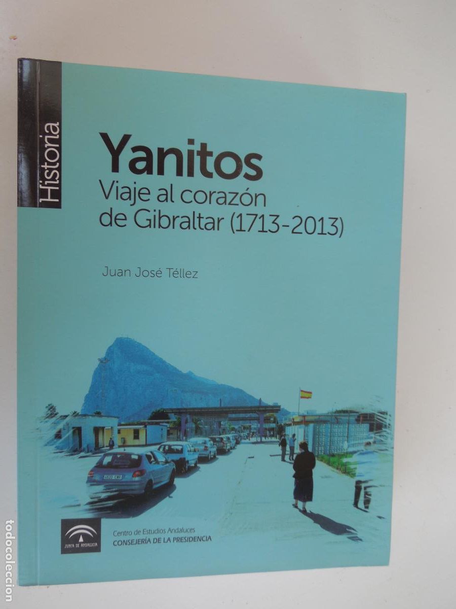 Libros de segunda mano: YANITOS - VIAJES AL CORAZON DE GIBRALTAR - 1713-2013- JUAN JOSE TELLEZ -