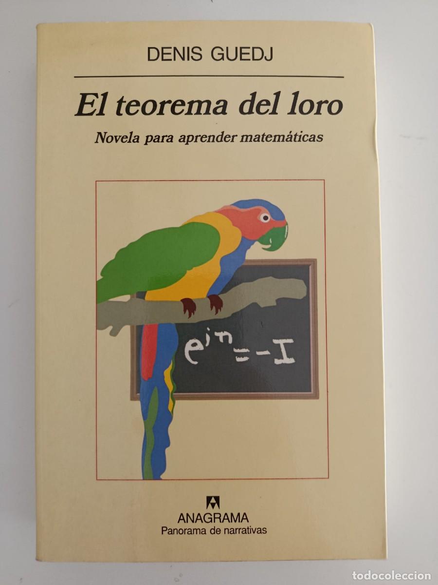 Libros de segunda mano: EL TEOREMA DEL LORO. NOVELA PARA APRENDER MATEM&Aacute;TICAS. DENIS GUEDJ. ANAGRAMA. 2000