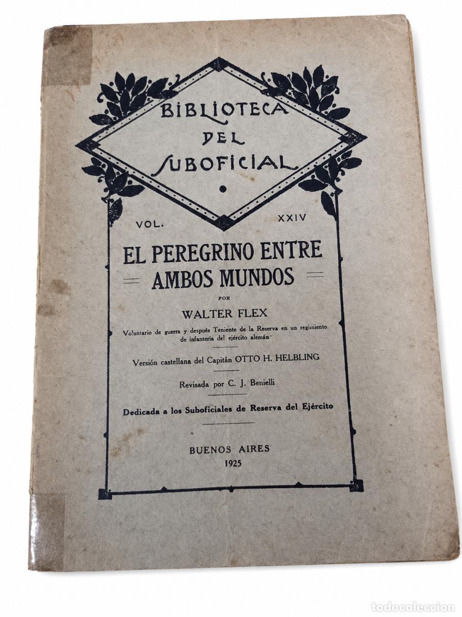 Libros de segunda mano: WALTER FLEX &ndash; EL PEREGRINO ENTRE AMBOS MUNDOS &ndash; BIBLIOTECA DEL SUBOFICIAL &ndash; 1925