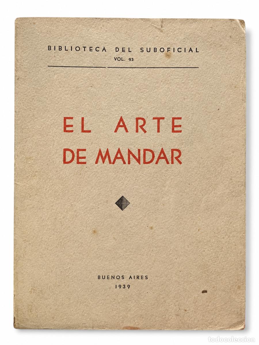 Libros de segunda mano: EL ARTE DE MANDAR &ndash; BIBLIOTECA DEL SUBOFICIAL &ndash; 1939 LM