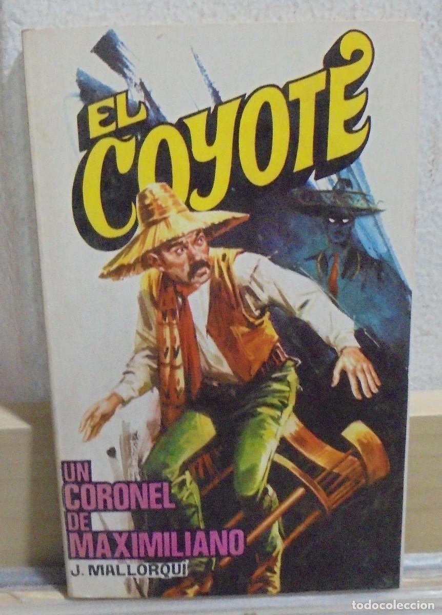 Libros de segunda mano: El Coyote - Un coronel de Maximiliano. J. Mallorqui